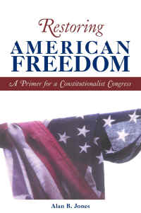 Restoring American Freedom by Alan B. Jones