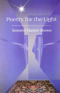 Poetry for the Light by Kenneth Hunter Brown