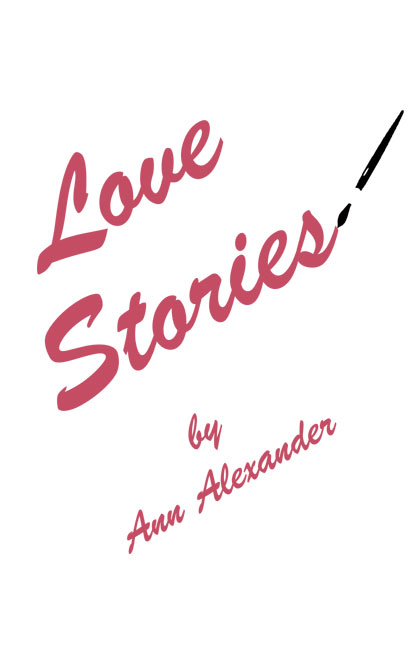 Love Stories by Ann Alexander, ISBN 0-9708661-3-5