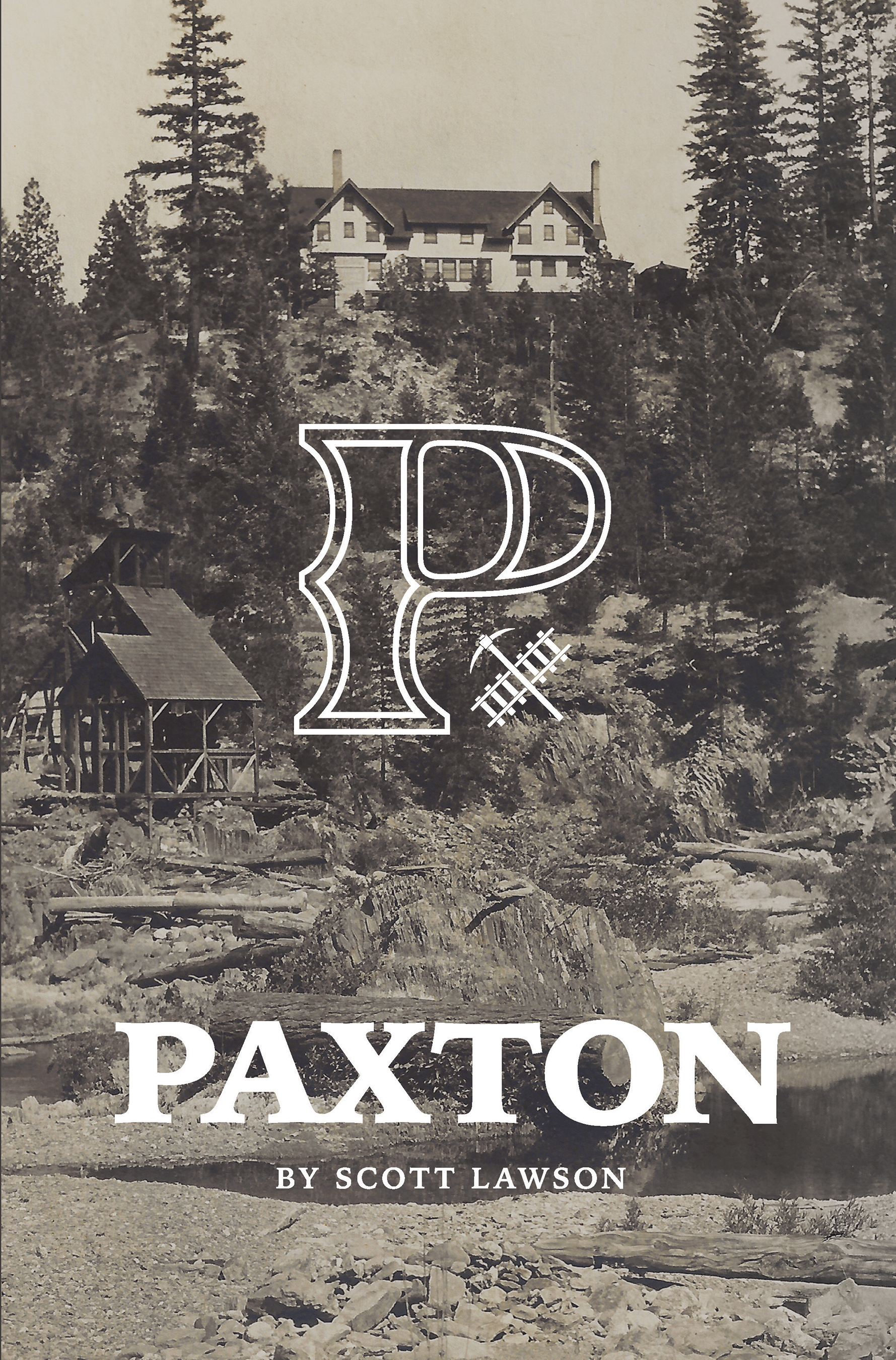 A History of Paxton, California by Scott J. Lawson