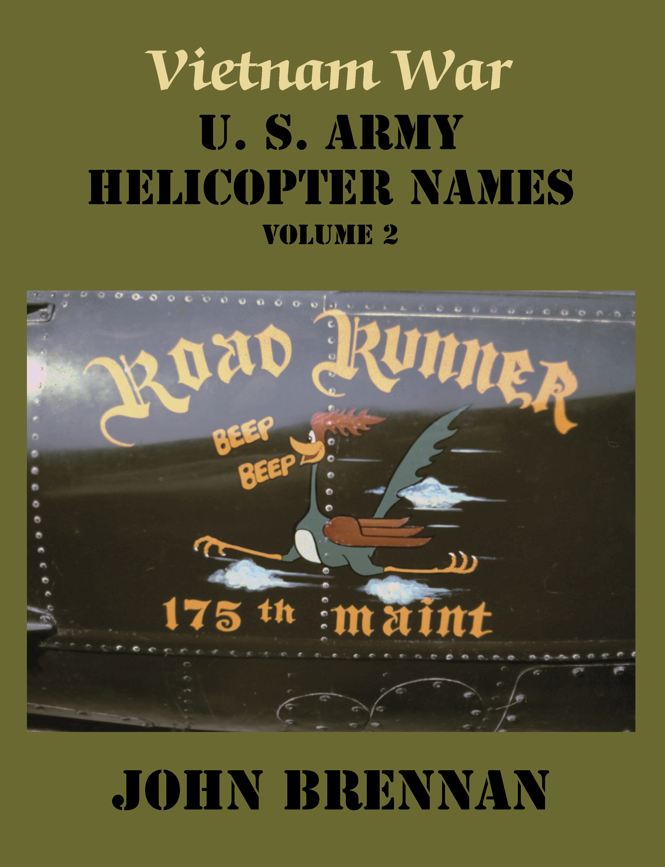 Vietnam War: U.S. Army Helicopter Names, Vol. 2 by John Brennan