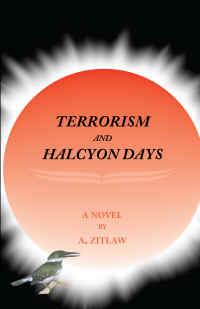 Terrorism and Halcyon Days by A. Zitlaw, ISBN 978-0-97662699-9-2