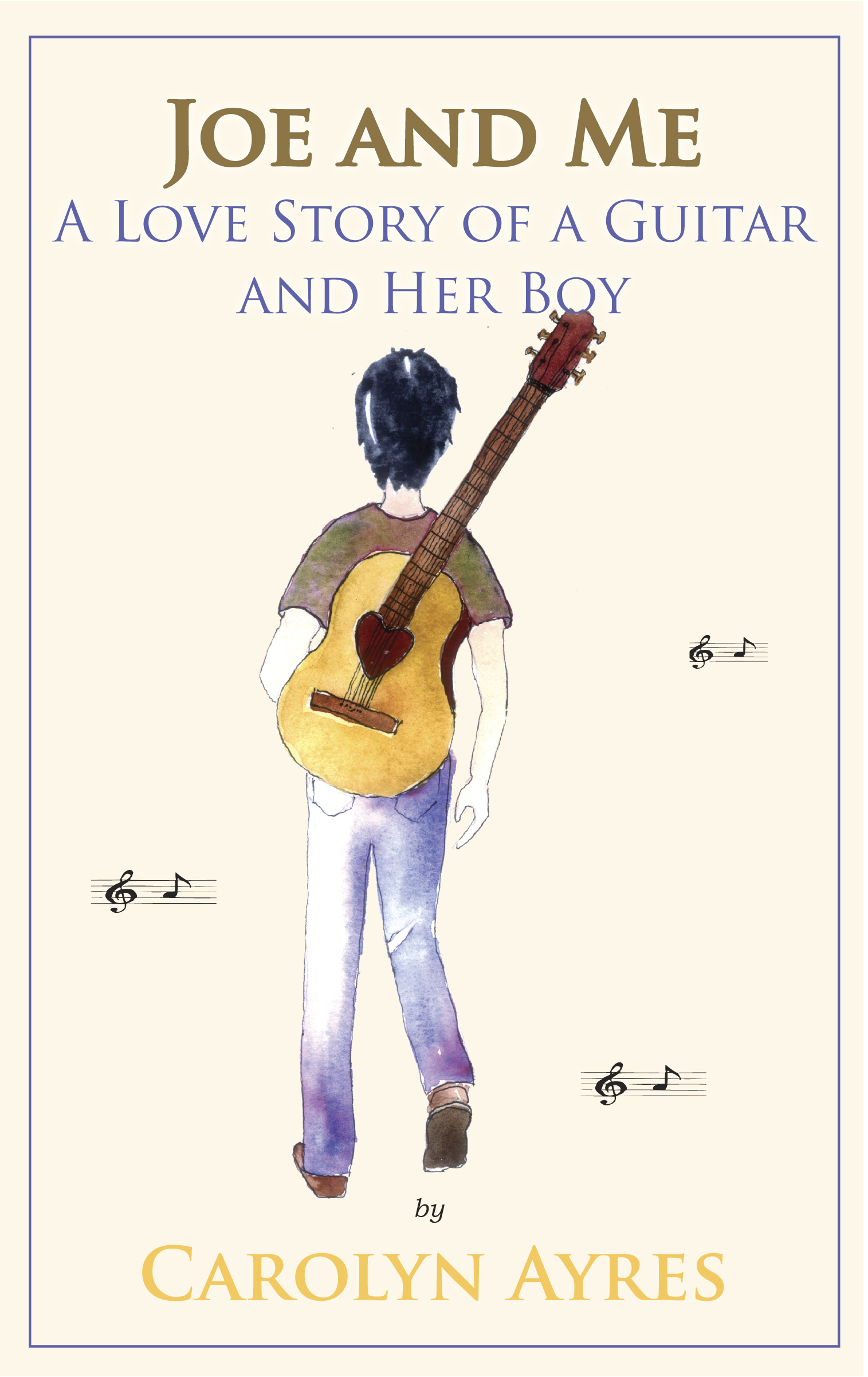 Joe and Me: A Love Story of a Guitar and Her Boy